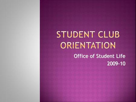Office of Student Life 2009-10. We provide leadership development opportunities that support students in becoming agents of positive social change.