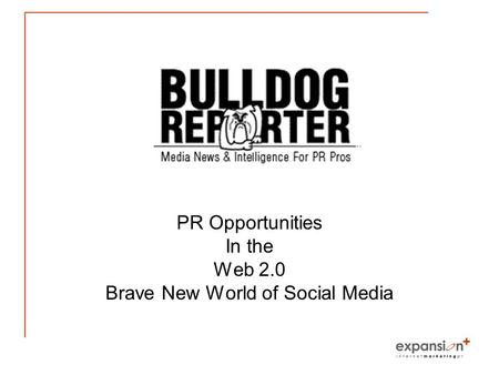 PR Opportunities In the Web 2.0 Brave New World of Social Media.