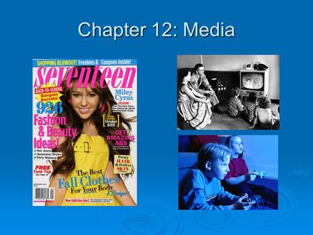 Chapter 12: Media. Sources  Recorded music  Television  Movies  Magazines  Internet material  Videos  Books  Newspapers.