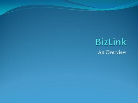 An Overview. BizLink BizLink is a Social Networking platform for business. It allows colleagues to come together, ask questions, share resources, form.