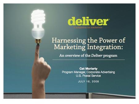 Deliver Cosmos Created by the United States Postal Service, the Deliver program has become an integral communications vehicle for corporate marketers.