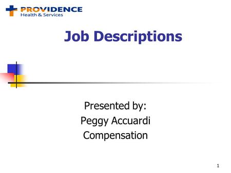 Job Descriptions Presented by: Peggy Accuardi Compensation 1.