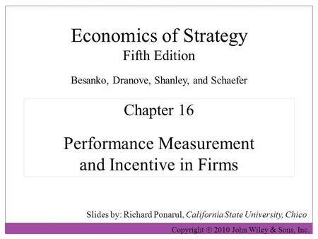 Economics of Strategy Fifth Edition Slides by: Richard Ponarul, California State University, Chico Copyright  2010 John Wiley  Sons, Inc. Chapter 16.