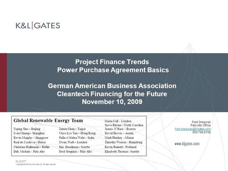 Project Finance Trends Power Purchase Agreement Basics German American Business Association Cleantech Financing for the Future November 10, 2009 PL31677.