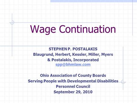 Wage Continuation STEPHEN P. POSTALAKIS Blaugrund, Herbert, Kessler, Miller, Myers & Postalakis, Incorporated  Ohio Association.
