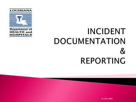01/09/2009.  At the end of this session, the participants will be able to: ◦ Define incident, accident, abuse and negligence ◦ List what should be reported.