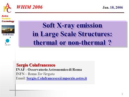 1 Astro Particle Cosmology OAR Roma Soft X-ray emission in Large Scale Structures: thermal or non-thermal ? Soft X-ray emission in Large Scale Structures:
