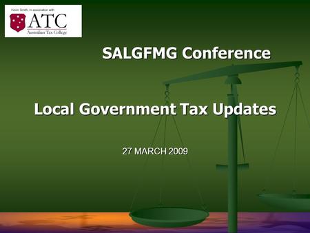 27 MARCH 2009 SALGFMG Conference Local Government Tax Updates SALGFMG Conference Local Government Tax Updates.