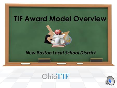 TIF Award Model Overview New Boston Local School District.