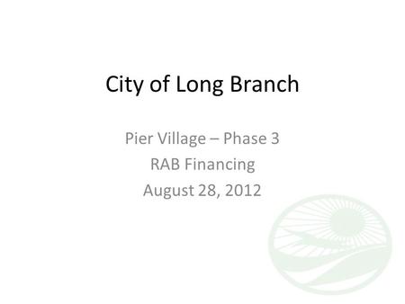Pier Village – Phase 3 RAB Financing August 28, 2012
