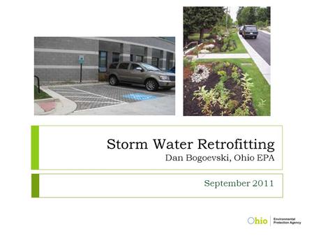 Storm Water Retrofitting Dan Bogoevski, Ohio EPA September 2011.