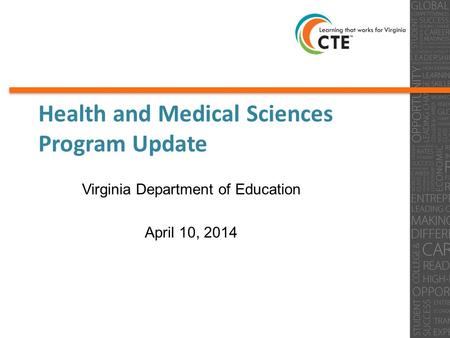 Health and Medical Sciences Program Update Virginia Department of Education April 10, 2014 0.