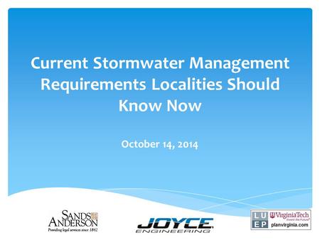 Current Stormwater Management Requirements Localities Should Know Now October 14, 2014.