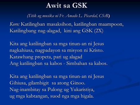 Awit sa GSK (Titik ug musika ni Fr. Amado L. Picardal, CSsR)