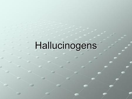 Hallucinogens. Hallucinogens Hallucinogens are substances that alter sensory processing in the brain, Hallucinogens are substances that alter sensory.