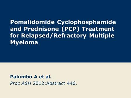 Palumbo A et al. Proc ASH 2012;Abstract 446.