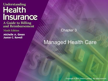Copyright © 2008 Delmar Learning. All rights reserved. Chapter 3 Managed Health Care.