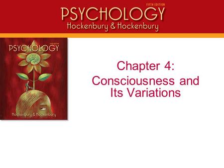 Chapter 4: Consciousness and Its Variations. Consciousness Can be characterized as the “Private I” Personal awareness of mental activities, internal sensations,