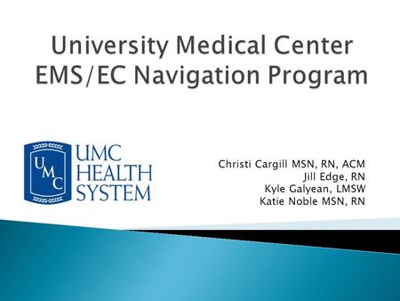 University Medical Center EMS/EC Navigation Program