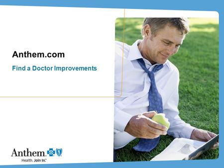 Anthem.com Find a Doctor Improvements. 2 Find a Doctor – Quick Search 2 Quick Search: To get started go to anthem.com and click Find a Doctor. Select.