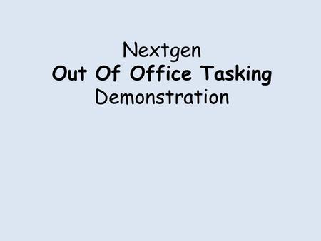 Nextgen Out Of Office Tasking Demonstration. Out Of Office Tasking Residency programs are like large group practices full of part-time physicians, since.