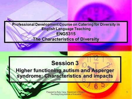 1 Professional Development Course on Catering for Diversity in English Language Teaching ENG5315 The Characteristics of Diversity Session 3 Higher functioning.