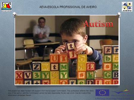 AEVA-ESCOLA PROFISSIONAL DE AVEIRO This project has been funded with support from the European Commission. This publication reflects the views only of.