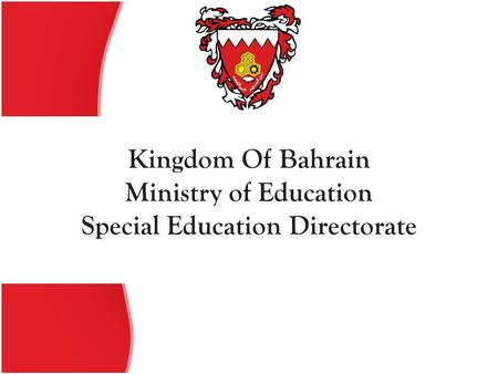 Kingdom Of Bahrain Ministry of Education Special Education Directorate.