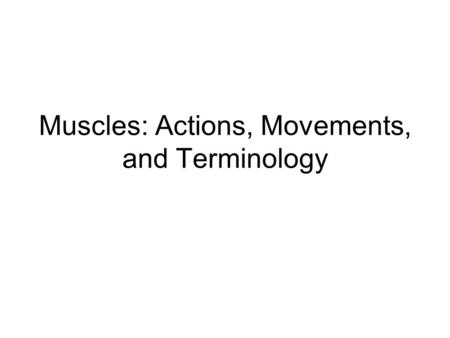 Muscles: Actions, Movements, and Terminology