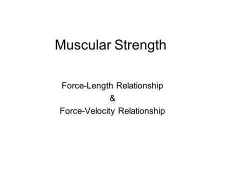 Force-Length Relationship & Force-Velocity Relationship
