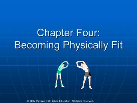 © 2007 McGraw-Hill Higher Education. All rights reserved. Chapter Four: Becoming Physically Fit.