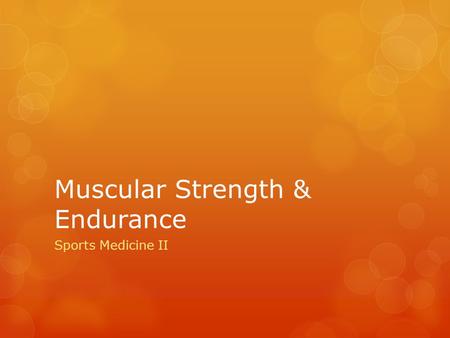 Muscular Strength & Endurance Sports Medicine II.