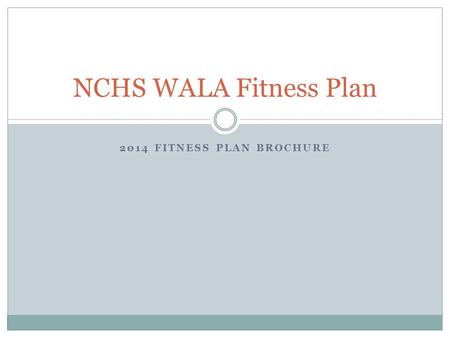 2014 FITNESS PLAN BROCHURE NCHS WALA Fitness Plan.
