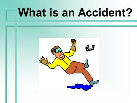 What is an Accident? What is an accident ?