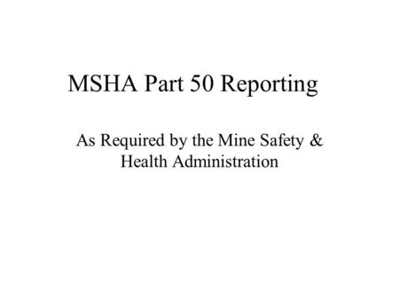 As Required by the Mine Safety & Health Administration