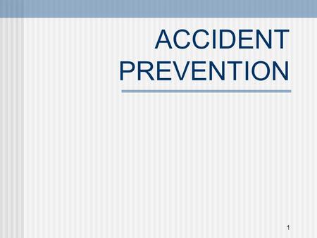 1 ACCIDENT PREVENTION. 2 FORESEEABILITY ANTICIPATE A DISASTER DEVELOP A PLAN TO MINIMIZE IT’S EFFECT.