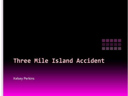 Kelsey Perkins. This is Three Mile Island BEFORE the accident.