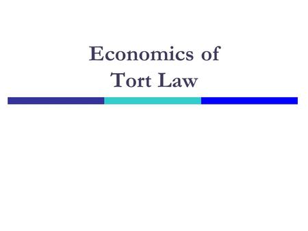 Economics of Tort Law. What is a tort?  Contract law: injury from a broken promise  Tort law: injury without any promises Intentional tort (≈ crime)