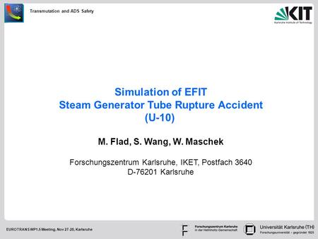 Transmutation and ADS Safety EUROTRANS WP1.5 Meeting, Nov 27-28, Karlsruhe Simulation of EFIT Steam Generator Tube Rupture Accident (U-10) M. Flad, S.