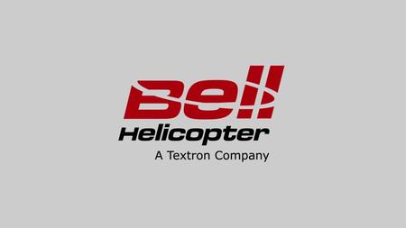 1. Bell Helicopter Textron Inc. is a wholly owned subsidiary of Textron Inc. Bell Helicopter Textron Canada Limited is a wholly owned subsidiary of Textron.