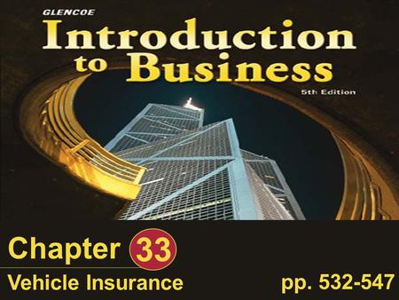 Chapter 33 Vehicle Insurance pp. 532-547. Introduction to Business, Chapter 33 Slide 2 of 60 Why It’s Important Most states require you to have some form.