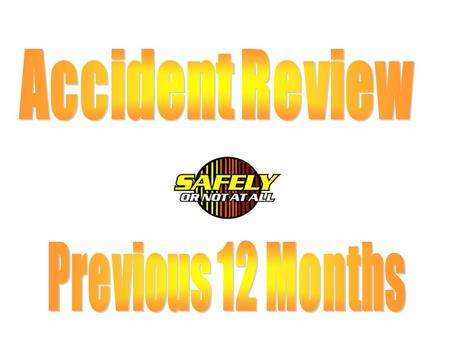 Accident Review Accident Review  Accidents – disrupt the work process and can cause injury or equipment damage and;  Are unwanted  Increase costs 