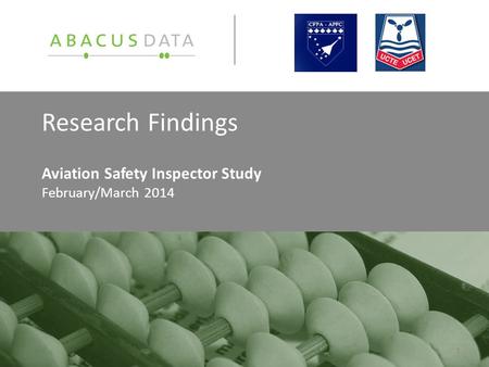 Research Findings Aviation Safety Inspector Study February/March 2014 1.