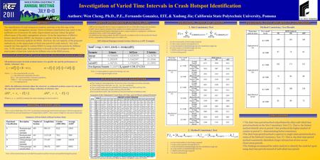 Investigation of Varied Time Intervals in Crash Hotspot Identification Authors: Wen Cheng, Ph.D., P.E., Fernando Gonzalez, EIT, & Xudong Jia; California.