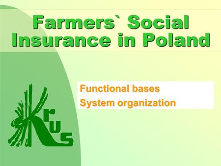Farmers` Social Insurance in Poland Functional bases System organization.