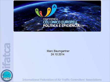Marc Baumgartner 24.10.2014. 1983 FANS Committee EATCHIP 1996 Free Route ATM 2000+ Global concept 2005 1999 WTT 2002.