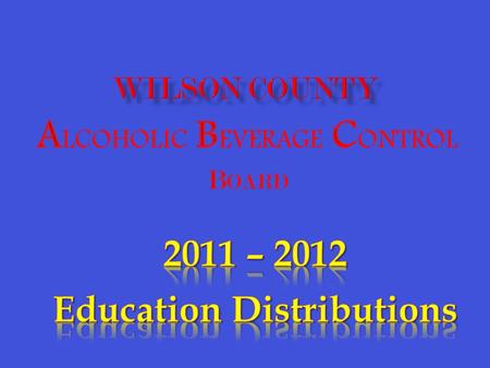 “Giving Back to Our Community through Education” Over $8,500 Distributed to Local Schools in Fiscal Year 2011-2012 for Alcohol and Substance Abuse Education.