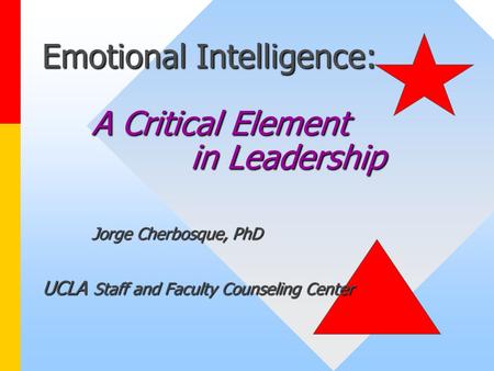 Emotional Intelligence:. A Critical Element. in Leadership