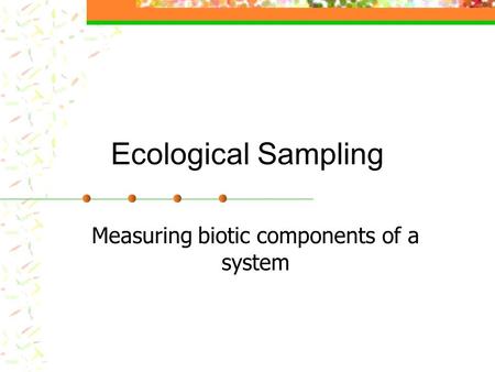 Measuring biotic components of a system