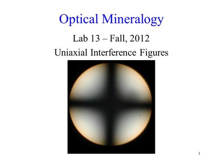 Lab 13 – Fall, 2012 Uniaxial Interference Figures